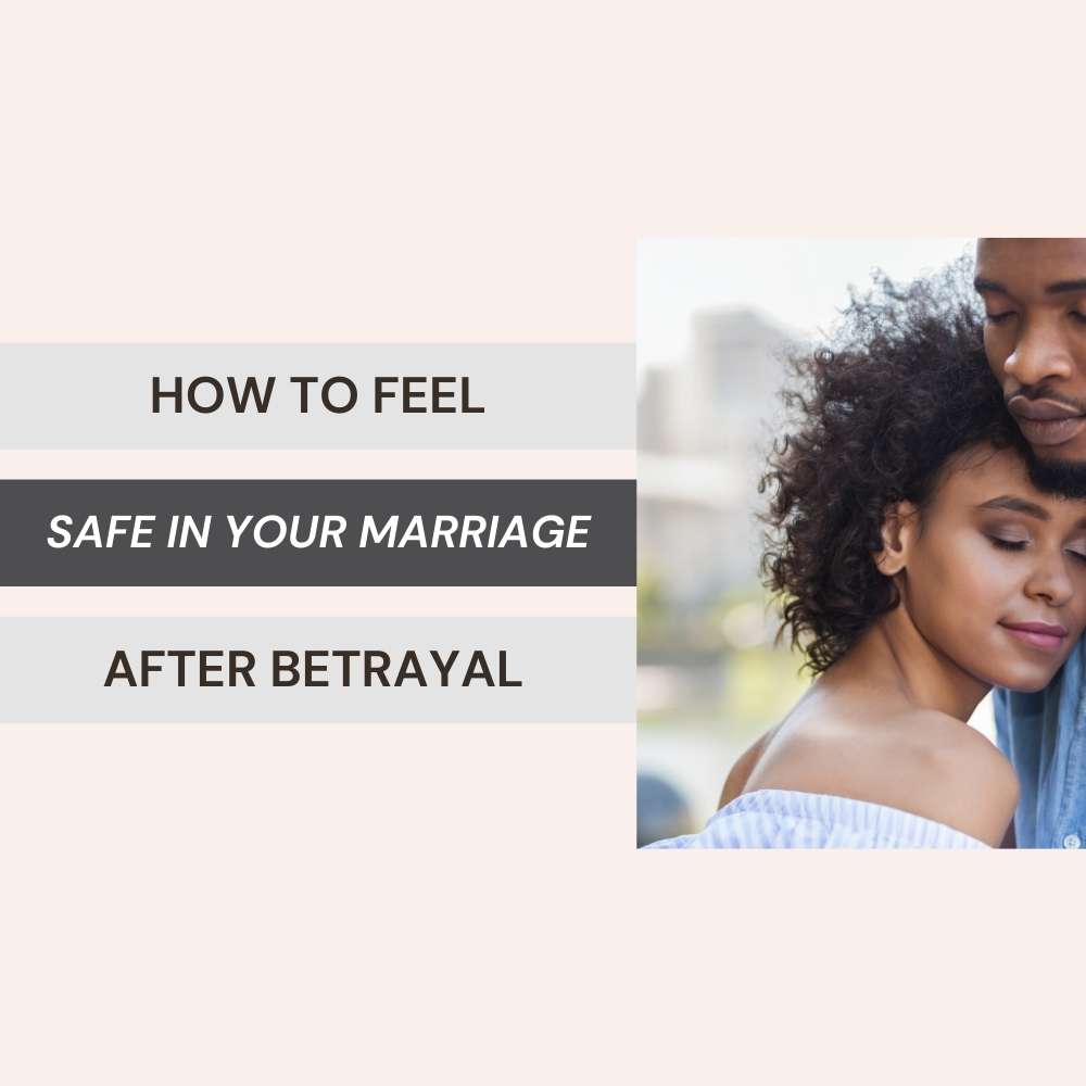 graphic featured image how to feel safe in your marriage after betrayal