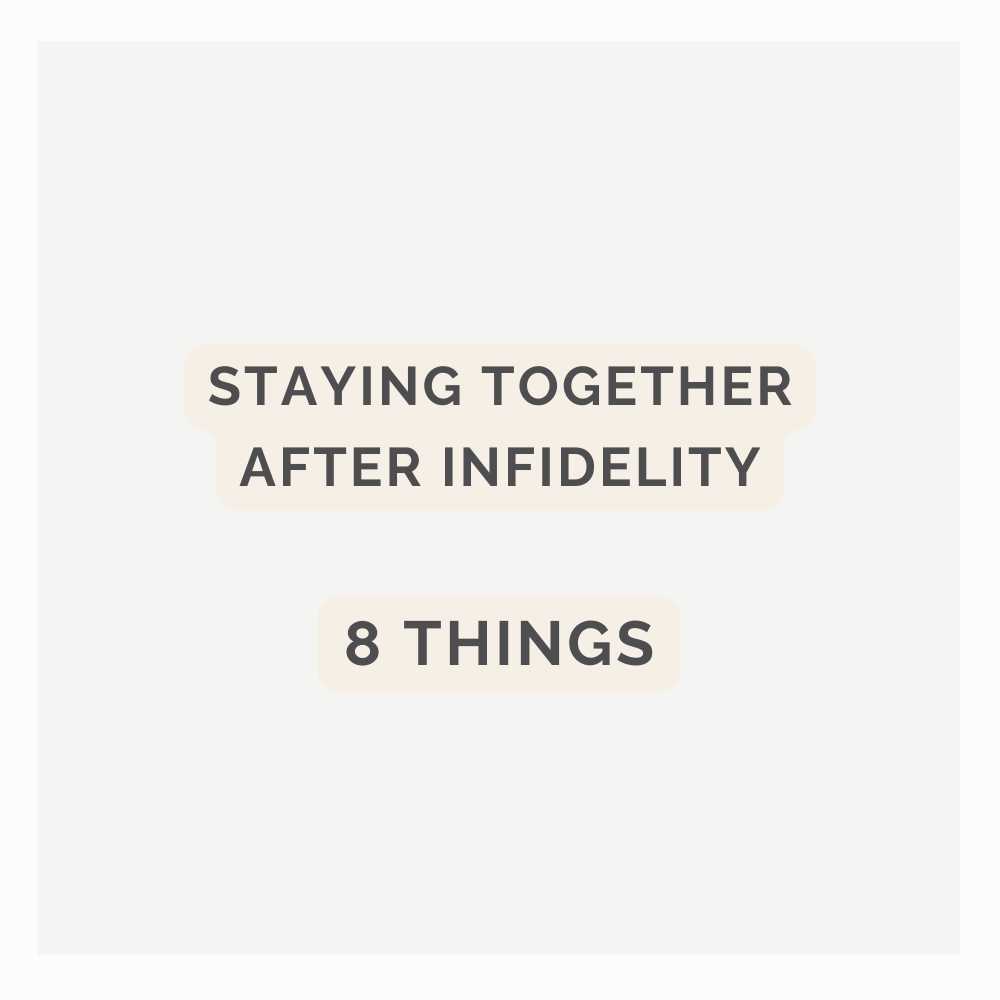 Square Text graphic featuring the phrase 'Staying Together After Infidelity' and '8 Things' in a modern font on a light background.